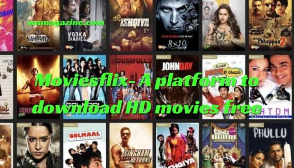 Moviesflix- A platform to download HD movies free