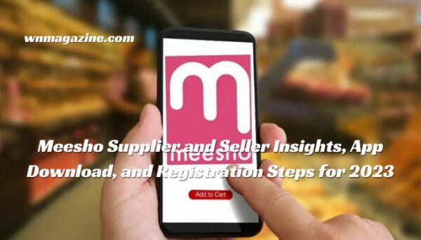 Meesho Supplier and Seller Insights, App Download, and Registration Steps for 2023