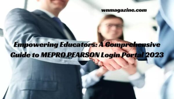 Empowering Educators: A Comprehensive Guide to MEPRO PEARSON Login Portal 2023