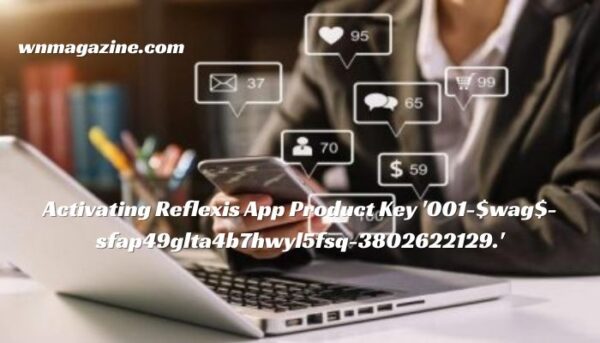 Activating Reflexis App Product Key '001-$wag$-sfap49glta4b7hwyl5fsq-3802622129.'
