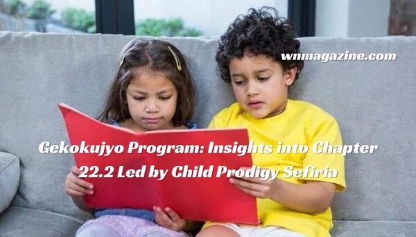 Gekokujyo Program: Insights into Chapter 22.2 Led by Child Prodigy Sefiria