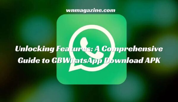 Unlocking Features: A Comprehensive Guide to GBWhatsApp Download APK