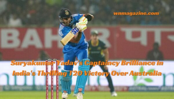 Suryakumar Yadav's Captaincy Brilliance in India's Thrilling T20 Victory Over Australia