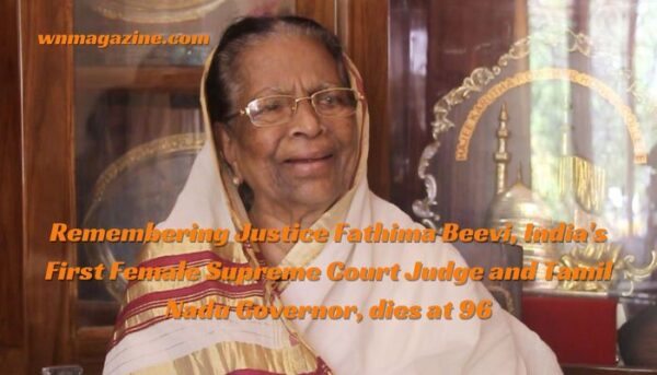 Remembering Justice Fathima Beevi, India's First Female Supreme Court Judge and Tamil Nadu Governor, dies at 96