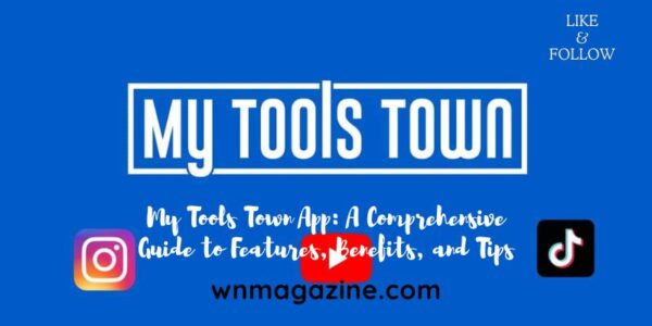 My Tools Town App: A Comprehensive Guide to Features, Benefits, and Tips