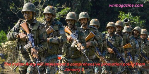 The Indian Army will implement a comprehensive promotion policy from January 1.