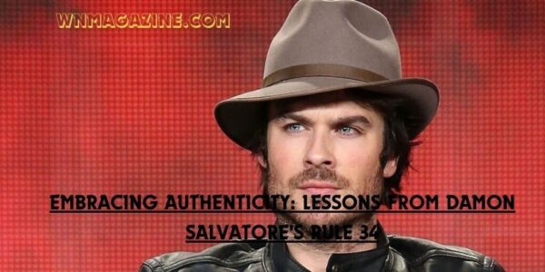 Embracing Authenticity: Lessons from Damon Salvatore's Rule 34