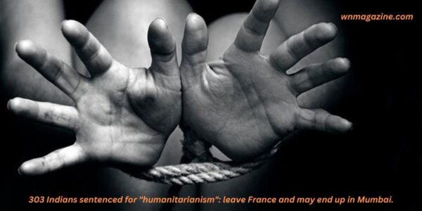 303 Indians sentenced for "humanitarianism": leave France and may end up in Mumbai.