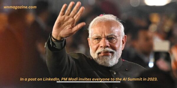 In a post on LinkedIn, PM Modi invites everyone to the AI ​​Summit in 2023.