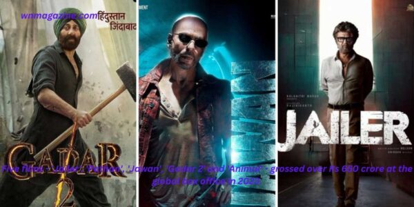 Five films - 'Jailer', 'Pathan', 'Jawan', 'Gadar 2' and 'Animal' - grossed over Rs 650 crore at the global box office in 2023.