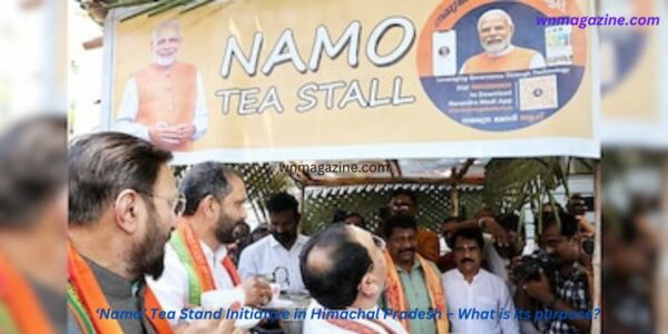 ‘Namo’ Tea Stand Initiative in Himachal Pradesh – What is its purpose?