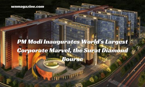 PM Modi Inaugurates World's Largest Corporate Marvel, the Surat Diamond Bourse