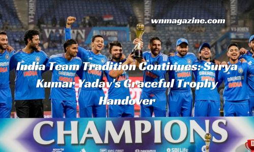 India Team Tradition Continues: Surya Kumar Yadav's Graceful Trophy Handover
