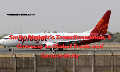 Surat Airport's Transformation: A Gateway to Global Trade and Connectivity