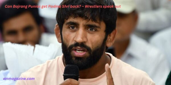 Can Bajrang Punias get Padma Shri back? – Wrestlers speak out