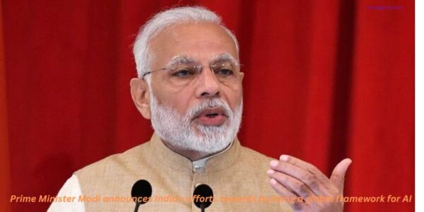 Prime Minister Modi announces India's efforts towards building a global framework for AI