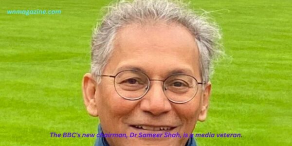 The BBC's new chairman, Dr Sameer Shah, is a media veteran.