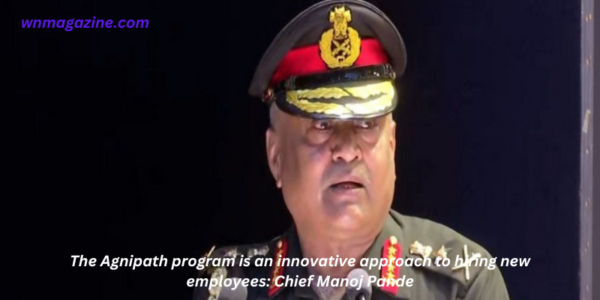 The Agnipath program is an innovative approach to hiring new employees: Chief Manoj Pande