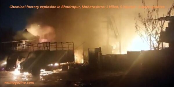 Chemical factory explosion in Bhadrapur, Maharashtra: 1 killed, 5 injured – Latest updates