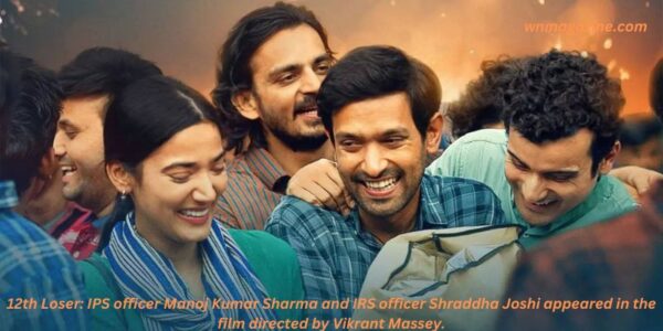 12th Loser: IPS officer Manoj Kumar Sharma and IRS officer Shraddha Joshi appeared in the film directed by Vikrant Massey.