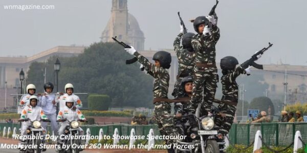 "Republic Day Celebrations to Showcase Spectacular Motorcycle Stunts by Over 260 Women in the Armed Forces"