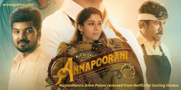 Nayanthara's Anna Polani removed from Netflix for hurting Hindus