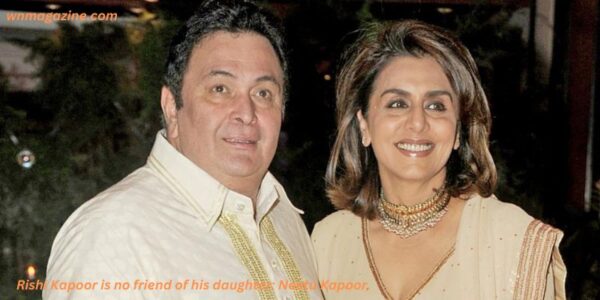 Rishi Kapoor is no friend of his daughter: Neetu Kapoor.