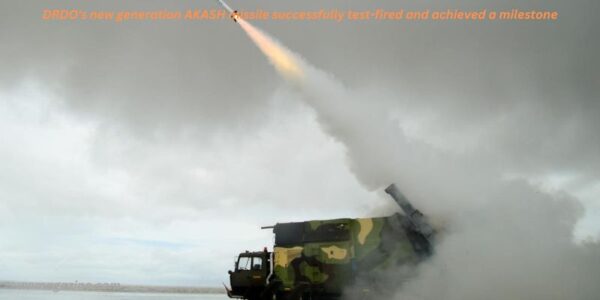 DRDO's new generation AKASH missile successfully test-fired and achieved a milestone