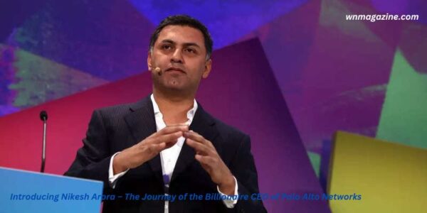 Nikesh Arora – The Journey of the Billionaire CEO of Palo Alto Networks