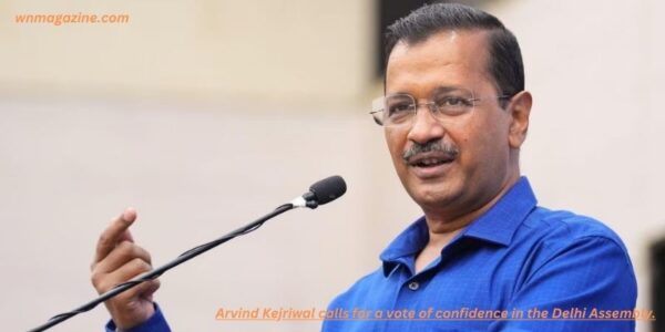Arvind Kejriwal calls for a vote of confidence in the Delhi Assembly.