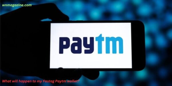 What will happen to my Fastag Paytm wallet?