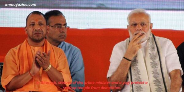 In Bharuch, statues of the prime minister and a yogi protect a rooftop temple from demolition.