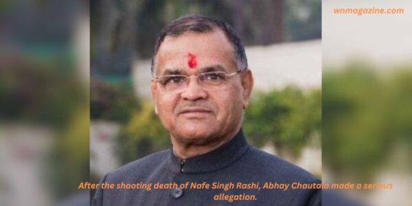 After the shooting death of Nafe Singh Rashi, Abhay Chautala made a serious allegation.