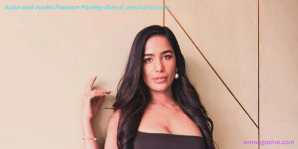 Actor and model Poonam Pandey dies of cervical cancer