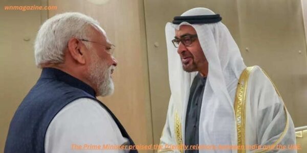 The Prime Minister praised the friendly relations between India and the UAE.