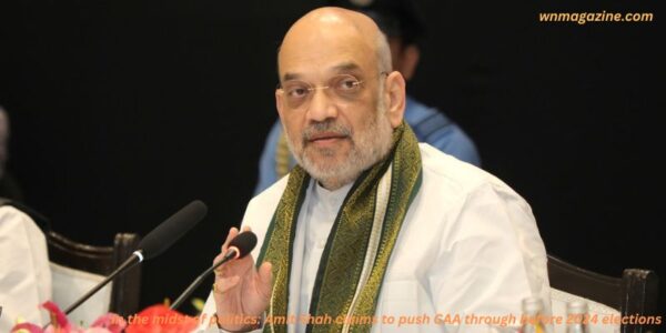 In the midst of politics: Amit Shah claims to push CAA through before 2024 elections
