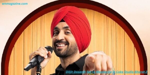 Diljit Dosanjh Set to Mesmerize in Coke Studio Bharat 2