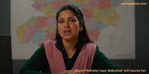 Bhumi Pednekar says 'Bakushak' still haunts her.