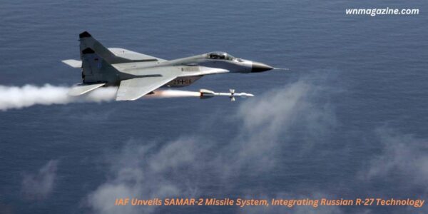 IAF Unveils SAMAR-2 Missile System, Integrating Russian R-27 Technology