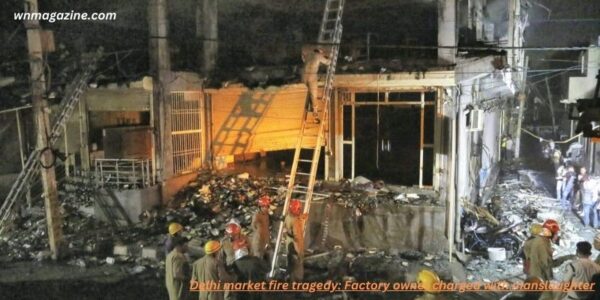 Delhi market fire tragedy: Factory owner charged with manslaughter