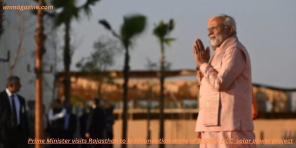 Prime Minister visits Rajasthan to lay foundation stone of 300MW NLC solar power project