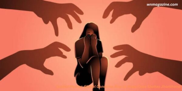 Dumka Horror: Global Concerns Rise as Rape Case Shakes Jharkhand