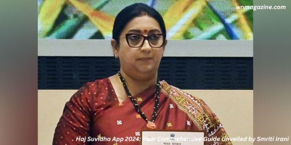 Haj Suvidha App 2024: Your Comprehensive Guide Unveiled by Smriti Irani