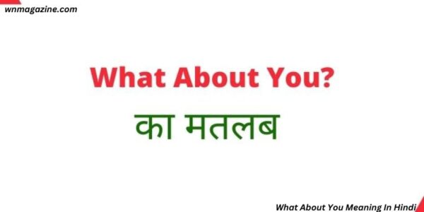 What About You Meaning In Hindi