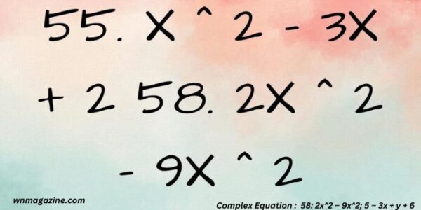 Complex Equation : 58: 2x^2 – 9x^2; 5 – 3x + y + 6