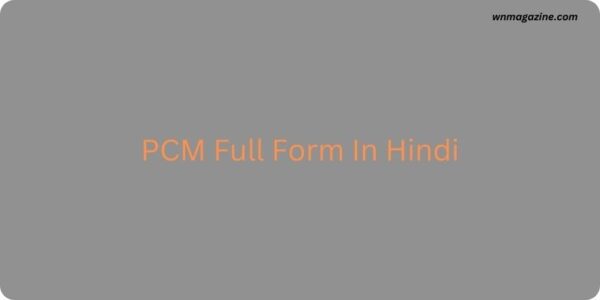 PCM Full Form In Hindi