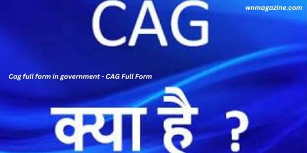 Cag full form in government - CAG Full Form