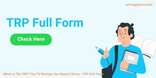 What Is The TRP? The TV Ratings You Need 2 Know - TRP Full Form