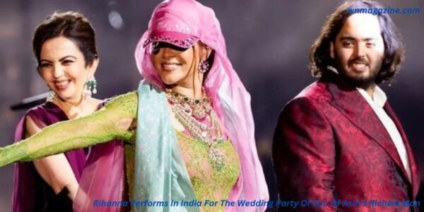 Rihanna Performs In India For The Wedding Party Of Son Of Asia’s Richest Man
