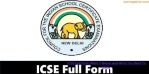 ICSE Full Form: What It Means And What You Need To Know